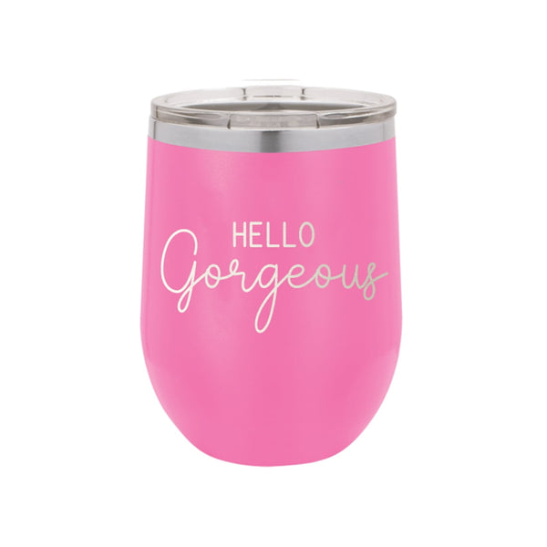 Hello Gorgeous Pink 12oz Insulated Tumbler